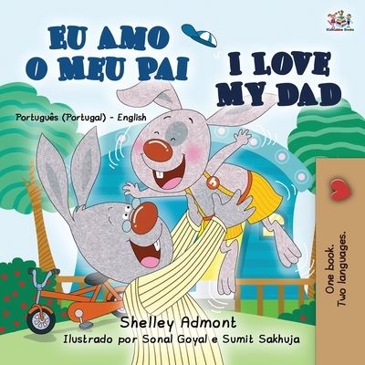 Cover for Shelley Admont · I Love My Dad (Portuguese English Bilingual Book for Kids - Portugal) - Portuguese English Bilingual Collection - Portugal (Paperback Book) [Large type / large print edition] (2021)
