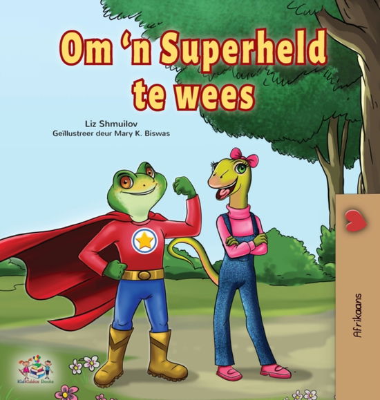 Being a Superhero (Afrikaans Children's Book) - Liz Shmuilov - Libros - KidKiddos Books Ltd. - 9781525958335 - 22 de septiembre de 2021