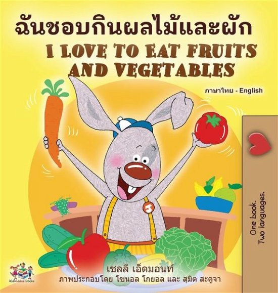 Cover for Shelley Admont · I Love to Eat Fruits and Vegetables (Thai English Bilingual Book for Kids) (Inbunden Bok) (2022)
