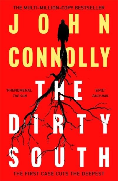 The Dirty South: Private Investigator Charlie Parker hunts evil in the eighteenth book in the globally bestselling series - Charlie Parker Thriller - John Connolly - Kirjat - Hodder & Stoughton - 9781529398335 - torstai 1. huhtikuuta 2021