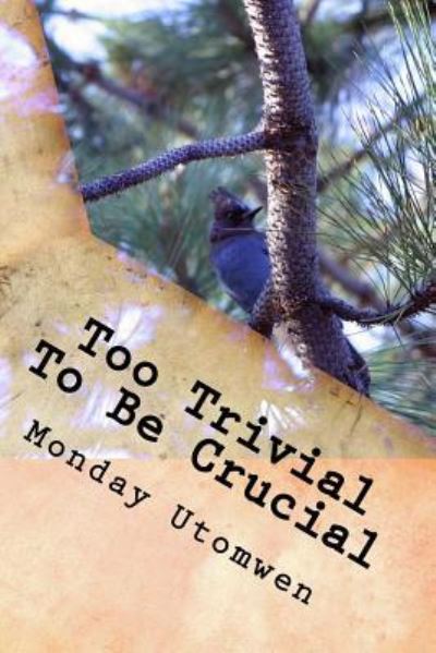 Cover for Monday Utomwen · Too Trivial To Be Crucial (Paperback Book) (2009)