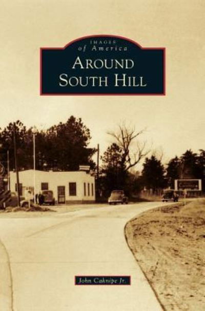 Around South Hill - Jr John Caknipe - Kirjat - Arcadia Publishing Library Editions - 9781531658335 - maanantai 10. tammikuuta 2011