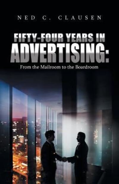 Cover for Ned C Clausen · Fifty-Four Years in Advertising (Paperback Bog) (2018)