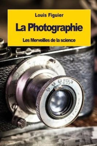 Cover for Louis Figuier · La Photographie (Paperback Book) (2016)
