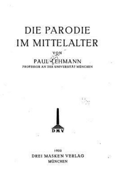 Die Parodie im Mittelalter - Paul Lehmann - Livres - Createspace Independent Publishing Platf - 9781533625335 - 4 juin 2016