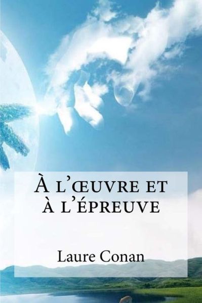 Cover for Laure Conan · A l uvre et a lepreuve (Paperback Book) (2016)