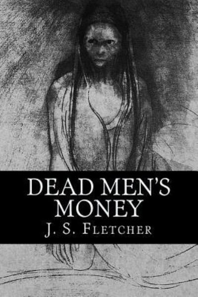 Cover for J. S. Fletcher · Dead Men's Money (Paperback Book) (2016)