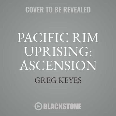 Cover for Greg Keyes · Pacific Rim Uprising: Ascension (CD) (2018)