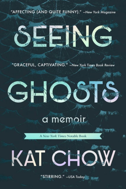 Cover for Kat Chow · Seeing Ghosts : A Memoir (Paperback Book) (2023)