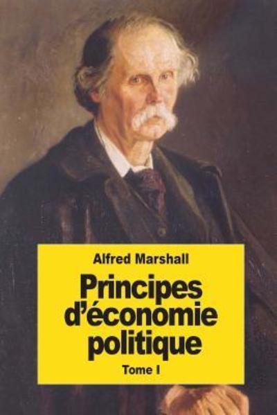 Cover for Alfred Marshall · Principes d' conomie Politique (Paperback Book) (2016)