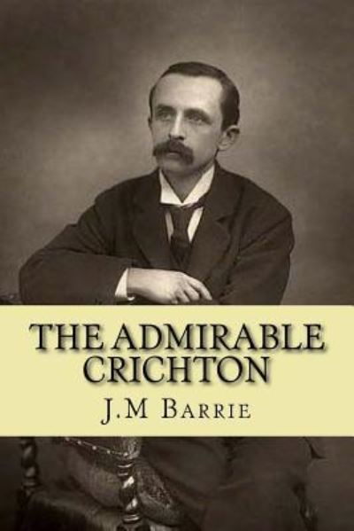 Cover for James Matthew Barrie · The Admirable Crichton (Pocketbok) (2016)