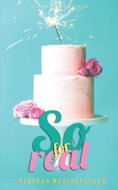 Cover for Rebekah Weatherspoon · So For Real : A Sugar Baby Novella (Paperback Book) (2016)