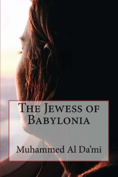 Cover for Muhammed Al Da'mi · The Jewess of Babylonia (Paperback Book) (2016)