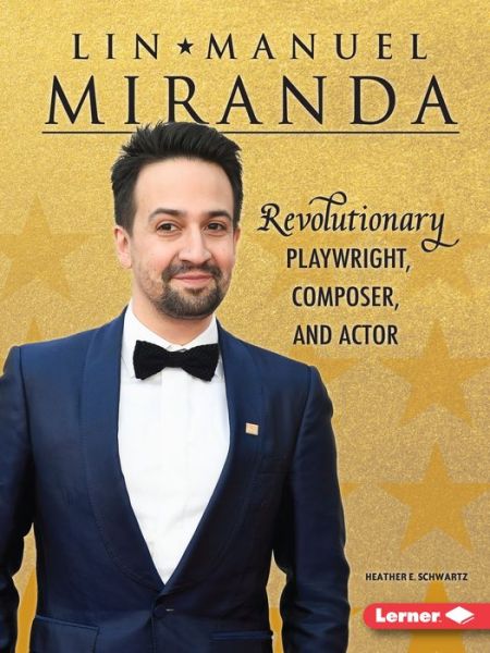 Cover for Heather E. Schwartz · Lin-Manuel Miranda: Revolutionary Playwright, Composer, and Actor - Gateway Biographies (Pocketbok) (2019)