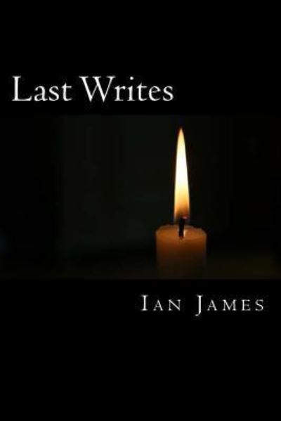 Cover for Ian James · Last Writes (Paperback Book) (2017)