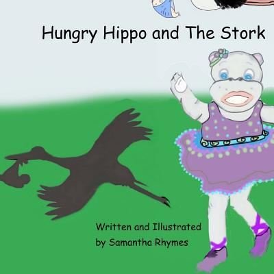 Hungry Hippo and the Stork - Samantha Rhymes - Boeken - Createspace Independent Publishing Platf - 9781542915335 - 2 februari 2017