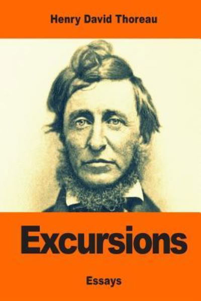 Excursions - Henry David Thoreau - Books - Createspace Independent Publishing Platf - 9781542944335 - February 5, 2017