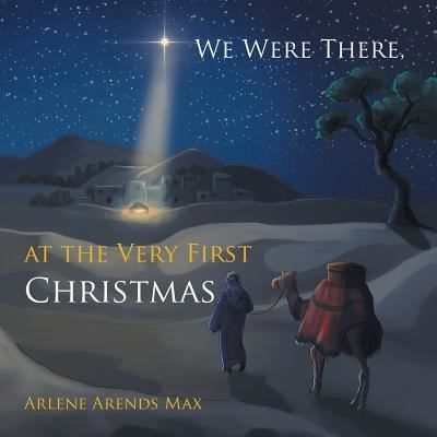 Cover for Arlene Arends Max · We Were There, at the Very First Christmas (Paperback Book) (2017)