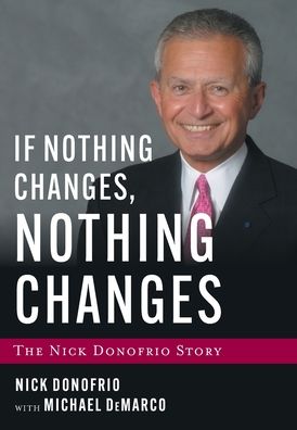 Cover for Nick Donofrio · If Nothing Changes, Nothing Changes (Inbunden Bok) (2022)