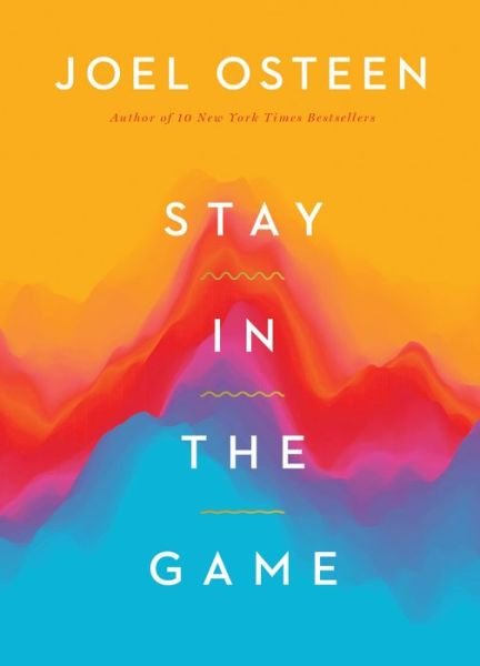 Stay in the Game: No Adversity Is Too Great for You - Joel Osteen - Books - Time Warner Trade Publishing - 9781546029335 - July 28, 2022