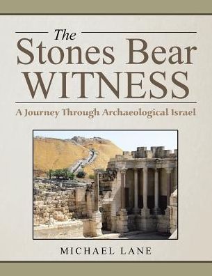 Cover for Michael Lane · The Stones Bear Witness: A Journey Through Archaeological Israel (Pocketbok) (2017)