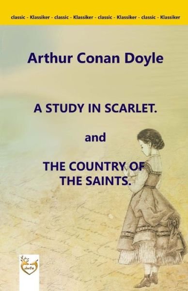 Cover for Sir Arthur Conan Doyle · A Study in Scarlet. and the Country of the Saints. (Taschenbuch) (2017)