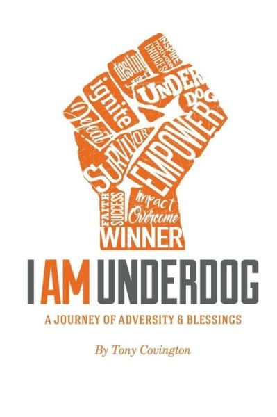 I Am Underdog - Tony L Covington - Libros - Createspace Independent Publishing Platf - 9781548166335 - 19 de julio de 2017