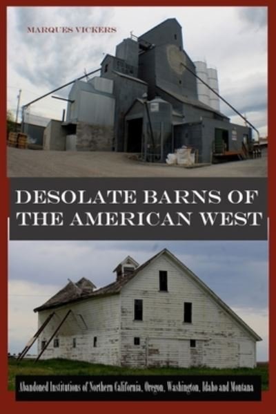 Desolate Barns of the American West - Marques Vickers - Libros - Createspace Independent Publishing Platf - 9781548463335 - 28 de junio de 2017