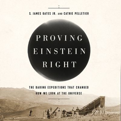 Cover for Cathie Pelletier · Proving Einstein Right The Daring Expeditions that Changed How We Look at the Universe (CD) (2019)