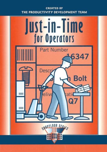 Just-in-Time for Operators - The Shopfloor Series - Productivity Press Development Team - Books - Taylor & Francis Inc - 9781563271335 - February 27, 1998