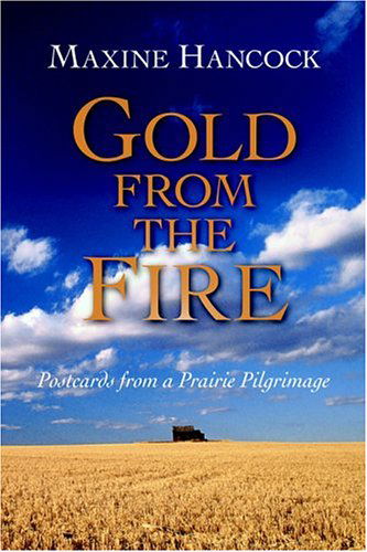 Cover for Maxine Hancock · Gold from the Fire: Postcards from a Prairie Pilgrimage (Paperback Book) (2004)