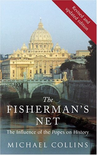 The Fisherman's Net: the Influence of the Popes on History - Michael Collins - Books - Hidden Spring - 9781587680335 - September 1, 2005