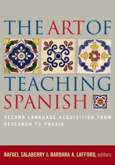 Cover for Rafael Salaberry · The Art of Teaching Spanish: Second Language Acquisition from Research to Praxis (Paperback Bog) (2006)