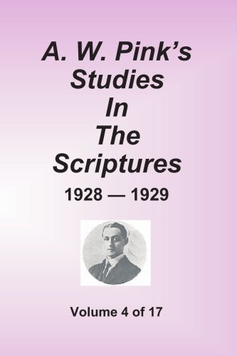 A. W. Pink's Studies in the Scriptures - 1928-1929, Vol 4 of 17 Volumes - Arthur W. Pink - Books - Sovereign Grace Publishers, Inc. - 9781589602335 - September 28, 2001