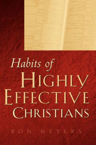 Habits of Highly Effective Christians - Ron Meyers - Books - Xulon Press - 9781591607335 - June 20, 2003