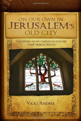On Our Own in Jerusalem's Old City - Vicki Andree - Books - Aventine Press - 9781593306335 - December 15, 2009