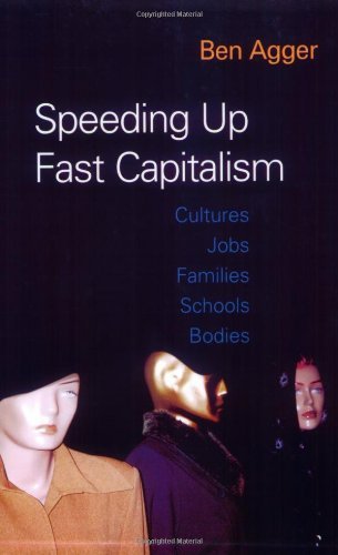 Cover for Ben Agger · Speeding Up Fast Capitalism: Cultures, Jobs, Families, Schools, Bodies (Paperback Book) (2004)