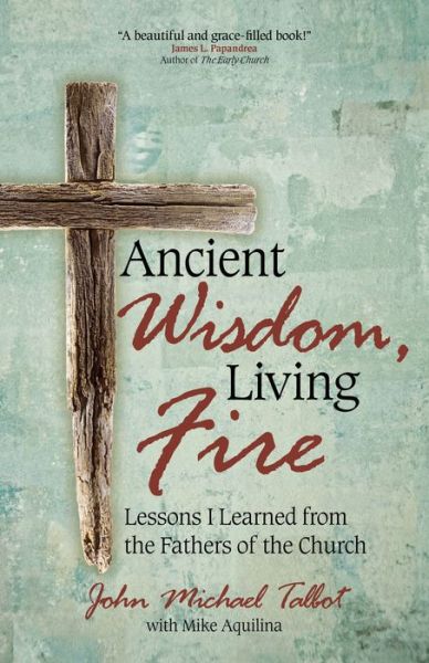 Cover for John Michael Talbot · Ancient Wisdom, Living Fire (Paperback Book) (2020)