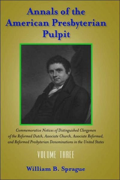 Cover for William Buell Sprague · Annals of the Presbyterian Pulpit: Volume Three (Hardcover Book) (2005)