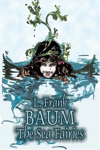 Cover for L. Frank Baum · The Sea Fairies (Hardcover Book) (2007)