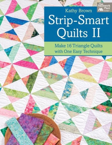 Cover for Kathy Brown · Strip-smart Quilts: Make 16 Triangle Quilts with One Easy Technique (Pocketbok) (2013)