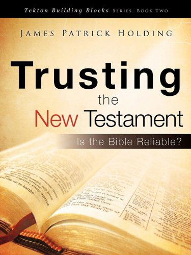 Cover for James Patrick Holding · Trusting the New Testament (Paperback Book) (2009)
