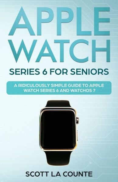 Cover for Scott La Counte · Apple Watch Series 6 For Seniors (Paperback Book) (2020)