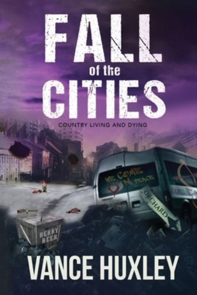 Cover for Vance Huxley · Fall of the Cities: Country Living and Dying (Paperback Book) (2021)