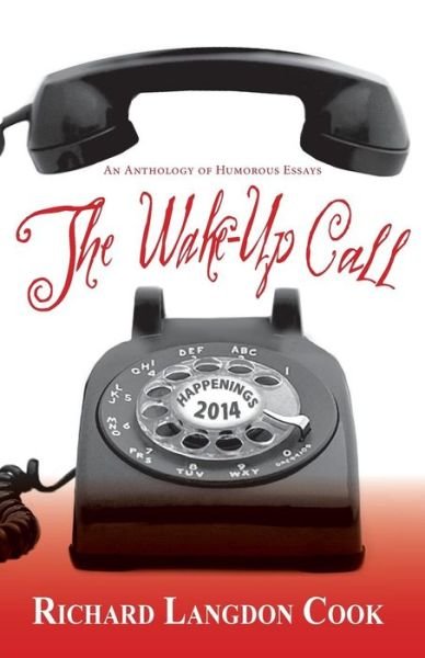 A Wake-up Call - Richard Langdon Cook - Books - Peppertree Press - 9781614933335 - February 18, 2015
