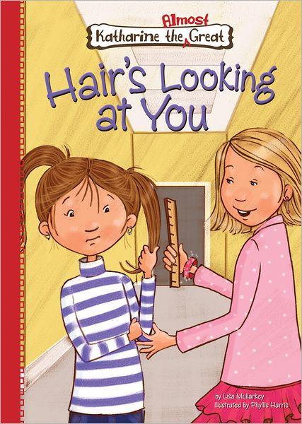 Cover for Lisa Mullarkey · Hair's Looking at You (Katharine the Almost Great) (Hardcover Book) (2012)