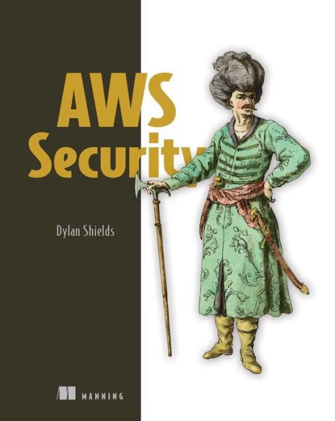 AWS Security - Dylan Shields - Books - Manning Publications - 9781617297335 - September 19, 2022
