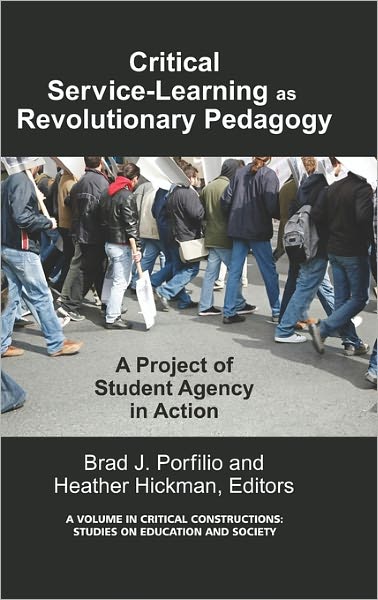 Cover for Brad J Porfilio · Critical-service Learning As a Revolutionary Pedagogy: an International Project of Student Agency in Action (Hc) (Hardcover Book) (2011)