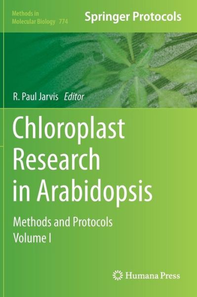 Chloroplast Research in Arabidopsis: Methods and Protocols, Volume I - Methods in Molecular Biology - R Paul Jarvis - Livros - Humana Press Inc. - 9781617792335 - 9 de agosto de 2011