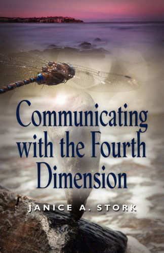 Cover for Janice A. Stork · Communicating with the Fourth Dimension (Paperback Book) (2012)